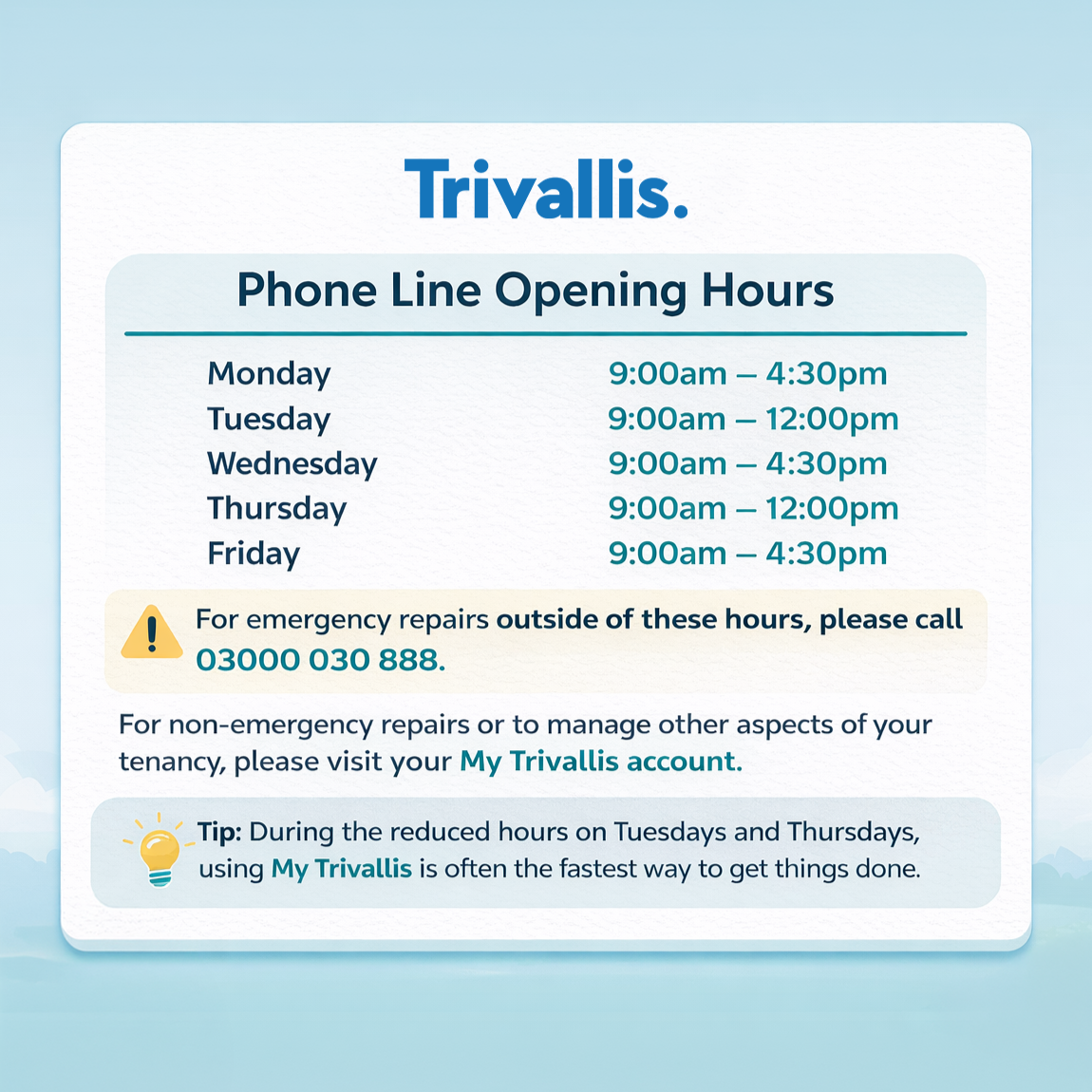 Trivallis Housing Landlord Wales A graphic titled "Trivallis. Phone Line Opening Hours" lists service hours for each weekday and provides an emergency contact number, as well as a tip to use My Trivallis for faster service during reduced phone hours.